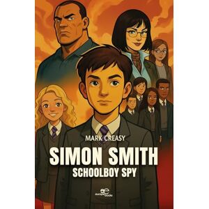 Creasy, Mark SIMON SMITH – SCHOOLBOY SPY (Build Universes) Creasy, Mark SIMON SMITH – SCHOOLBOY SPY (Build Universes)