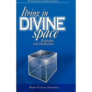 Ginsburgh, Rabbi Yitzchak Living in Divine Space: Kabbalah and Meditation: 6 (Teachings of Kabbalah) Ginsburgh, Rabbi Yitzchak Living in Divine Space: Kabbalah and Meditation: 6 (Teachings of Kabbalah)