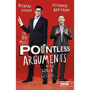 Armstrong, Alexander The 100 Most Pointless Arguments in the World: A perfect Christmas gift from presenters of the hit BBC 1 TV show (Pointless Books) Armstrong, Alexander The 100 Most Pointless Arguments in the World: A perfect Christmas gift from presenters of the hit BBC 1 TV show (Pointless Books)