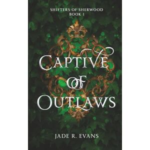 Evans, Jade R. Captive of Outlaws: Ein paranormaler Reverse-Harem-Liebesroman (Shifters of Sherwood-Reihe) Evans, Jade R. Captive of Outlaws: Ein paranormaler Reverse-Harem-Liebesroman (Shifters of Sherwood-Reihe)