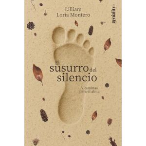 Loría Montero, Lilliam El susurro del silencio: Vitaminas para el alma Loría Montero, Lilliam El susurro del silencio: Vitaminas para el alma
