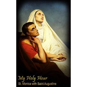 Simmons, Vikk My Holy Hour St. Monica with Saint Augustine: A Devotional Prayer Journal: Volume 1 (Women Saints in the Church) Simmons, Vikk My Holy Hour St. Monica with Saint Augustine: A Devotional Prayer Journal: Volume 1 (Women Saints in the Church)
