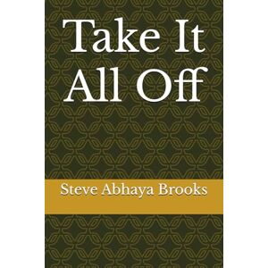 Brooks, Steve Abhaya Take It All Off Brooks, Steve Abhaya Take It All Off