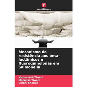 Tiwari, Vishvanath Mecanismo de resistência aos beta-lactâmicos e fluoroquinolonas em Salmonella Tiwari, Vishvanath Mecanismo de resistência aos beta-lactâmicos e fluoroquinolonas em Salmonella