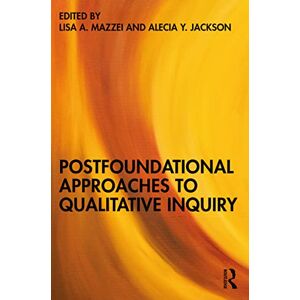 Philosophy Postfoundational Approaches to Qualitative Inquiry Philosophy Postfoundational Approaches to Qualitative Inquiry