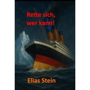 Stein, Elias Rette sich, wer kann! Stein, Elias Rette sich, wer kann!