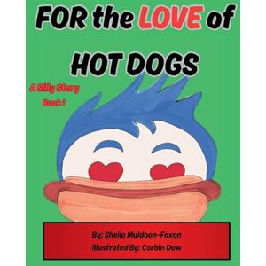 Muldoon-Faxon, Sheila FOR the LOVE of HOT DOGS Muldoon-Faxon, Sheila FOR the LOVE of HOT DOGS