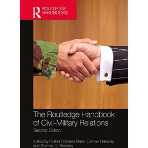 The Routledge Handbook of Civil-Military Relations The Routledge Handbook of Civil-Military Relations