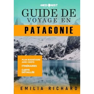 RICHARD, EMILIA GUIDE DE VOYAGE EN PATAGONIE: Itinéraires détaillés pour les merveilles naturelles de l'Argentine et du Chili, les aventures sur les glaciers et les Torres del Paine, pour tous les budgets RICHARD, EMILIA GUIDE DE VOYAGE EN PATAGONIE: Itinéraires détaillés pour les merveilles naturelles de l'Argentine et du Chili, les aventures sur les glaciers et les Torres del Paine, pour tous les budgets