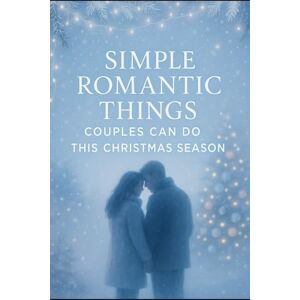 Champion Simple Romantic Things Couples Can Do This Christmas Season: Heartwarming Date Ideas, Cozy Moments, and Meaningful Ways to Feel Closer Champion Simple Romantic Things Couples Can Do This Christmas Season: Heartwarming Date Ideas, Cozy Moments, and Meaningful Ways to Feel Closer