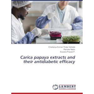 Thota Venkata, Chaitanya Kumar Carica papaya extracts and their antidiabetic efficacy Thota Venkata, Chaitanya Kumar Carica papaya extracts and their antidiabetic efficacy