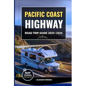 VERNON, GLEASON PACIFIC COAST HIGHWAY ROAD TRIP GUIDE 2025–2026: Explore America’s Most Iconic Coastal Drive with Maps, Must-See Stops, Scenic Routes & Hidden Gems ... Oregon, and Washington (ADVENTURER'S TRAVELS) VERNON, GLEASON PACIFIC COAST HIGHWAY ROAD TRIP GUIDE 2025–2026: Explore America’s Most Iconic Coastal Drive with Maps, Must-See Stops, Scenic Routes & Hidden Gems ... Oregon, and Washington (ADVENTURER'S TRAVELS)