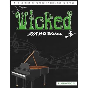 HURT, EVELINE Wicked Piano Book: A Collection of Favorite Songs for Everyone HURT, EVELINE Wicked Piano Book: A Collection of Favorite Songs for Everyone