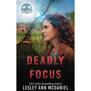 McDaniel, Lesley Ann Deadly Focus: A Christian Romantic-Suspense Novel: 3 (Montana Peril) McDaniel, Lesley Ann Deadly Focus: A Christian Romantic-Suspense Novel: 3 (Montana Peril)