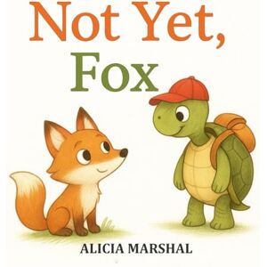Marshal, Alicia Not Yet, Fox: A Heartwarming Friendship Picture Book That Eases Separation Anxiety and Builds Emotional Strength in Kids Ages 3–8 Marshal, Alicia Not Yet, Fox: A Heartwarming Friendship Picture Book That Eases Separation Anxiety and Builds Emotional Strength in Kids Ages 3–8