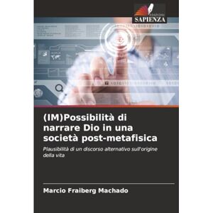 Fraiberg Machado, Marcio (IM)Possibilità di narrare Dio in una società post-metafisica: Plausibilità di un discorso alternativo sull'origine della vita Fraiberg Machado, Marcio (IM)Possibilità di narrare Dio in una società post-metafisica: Plausibilità di un discorso alternativo sull'origine della vita