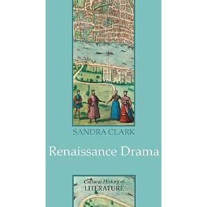 Clark, Prof Sandra Renaissance Drama (Cultural History of Literature) Clark, Prof Sandra Renaissance Drama (Cultural History of Literature)