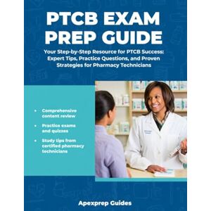 Guides, Apexprep PTCB EXAM PREP GUIDE: Step-by-Step Resource for Conquering the Pharmacy Technician Certification Exam, Featuring Detailed Study Plans, Practice Tests, and Expert Tips to Ensure Your Success. Guides, Apexprep PTCB EXAM PREP GUIDE: Step-by-Step Resource for Conquering the Pharmacy Technician Certification Exam, Featuring Detailed Study Plans, Practice Tests, and Expert Tips to Ensure Your Success.