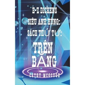 McGough, Cathy E-Z Dickens Siêu Anh Hùng Sách 4 Vietnamese Edition: Trên BĂng McGough, Cathy E-Z Dickens Siêu Anh Hùng Sách 4 Vietnamese Edition: Trên BĂng