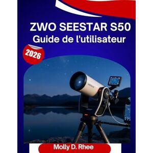 Rhee, Molly D. ZWO Seestar S50 Guide de l'utilisateur 2026: Le guide complet étape par étape pour maîtriser votre télescope intelligent, avec des conseils et astuces d'experts pour débutants et seniors. Rhee, Molly D. ZWO Seestar S50 Guide de l'utilisateur 2026: Le guide complet étape par étape pour maîtriser votre télescope intelligent, avec des conseils et astuces d'experts pour débutants et seniors.