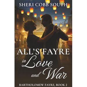 South, Sheri Cobb All's Fayre in Love and War South, Sheri Cobb All's Fayre in Love and War