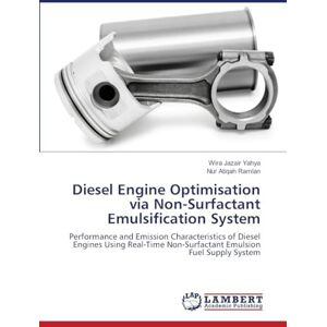 Yahya, Wira Jazair Diesel Engine Optimisation via Non-Surfactant Emulsification System: Performance and Emission Characteristics of Diesel Engines Using Real-Time Non-Surfactant Emulsion Fuel Supply System Yahya, Wira Jazair Diesel Engine Optimisation via Non-Surfactant Emulsification System: Performance and Emission Characteristics of Diesel Engines Using Real-Time Non-Surfactant Emulsion Fuel Supply System