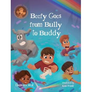 Sitek, Dagmara Beefy Goes From Bully To Buddy: Children's Book About Bullying (Courage Tales) Sitek, Dagmara Beefy Goes From Bully To Buddy: Children's Book About Bullying (Courage Tales)