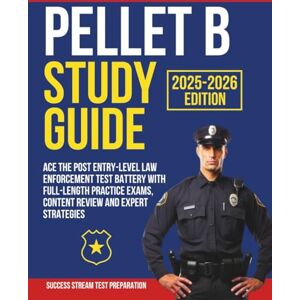 Jackson PELLET B STUDY GUIDE 2025 – 2026 EDITION: Ace The Post Entry-Level Law Enforcement Test Battery with Full-Length Practice Exams, Content Review and Expert Strategies Jackson PELLET B STUDY GUIDE 2025 – 2026 EDITION: Ace The Post Entry-Level Law Enforcement Test Battery with Full-Length Practice Exams, Content Review and Expert Strategies