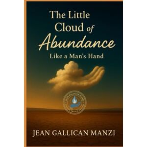 MANZI, Jean Gallican The Little Cloud Of ABUNDANCE: Like a Man’s Hand MANZI, Jean Gallican The Little Cloud Of ABUNDANCE: Like a Man’s Hand