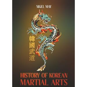 may, nigel HISTORY OF KOREAN MARTIAL ARTS may, nigel HISTORY OF KOREAN MARTIAL ARTS