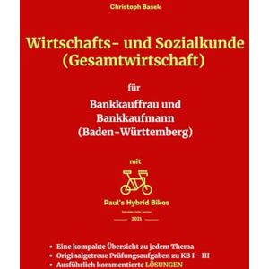 Basek, Christoph Wirtschafts- und Sozialkunde (Gesamtwirtschaft) für Bankkauffrau und Bankkaufmann (Baden-Württemberg) Basek, Christoph Wirtschafts- und Sozialkunde (Gesamtwirtschaft) für Bankkauffrau und Bankkaufmann (Baden-Württemberg)