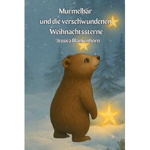 Blankenhorn, Jessica Murmelbär und die verschwundenen Weihnachtssterne Blankenhorn, Jessica Murmelbär und die verschwundenen Weihnachtssterne