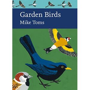Toms, Mike Garden Birds: Book 140 (Collins New Naturalist Library) Toms, Mike Garden Birds: Book 140 (Collins New Naturalist Library)