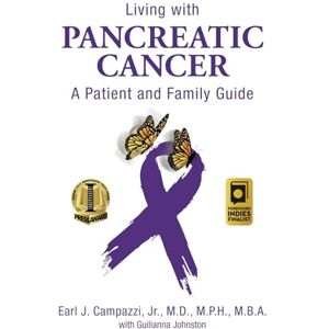 Campazzi Jr., Dr. Earl James Living with Pancreatic Cancer: A Patient and Family Guide Campazzi Jr., Dr. Earl James Living with Pancreatic Cancer: A Patient and Family Guide