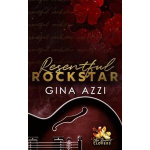 Azzi, Gina Resentful Rockstar (The Burnt Clovers Trilogy) Azzi, Gina Resentful Rockstar (The Burnt Clovers Trilogy)