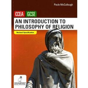 McCullough, Paula An Introduction to Philosophy of Religion: Ccea GCSE Religious Studies McCullough, Paula An Introduction to Philosophy of Religion: Ccea GCSE Religious Studies