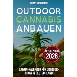 Steinmann, Lukas Outdoor Cannabis Anbauen: Null Risiko, maximaler Ertrag Wie du legal und erfolgreich Cannabis Outdoor in Deutschland anbaust – auch in der Stadt und mit wenig Platz Steinmann, Lukas Outdoor Cannabis Anbauen: Null Risiko, maximaler Ertrag Wie du legal und erfolgreich Cannabis Outdoor in Deutschland anbaust – auch in der Stadt und mit wenig Platz