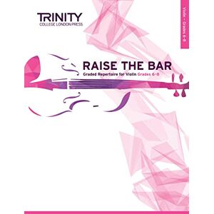 Trinity College London Press Raise the Bar Violin Book 3 Grades 6-8 Trinity College London Press Raise the Bar Violin Book 3 Grades 6-8