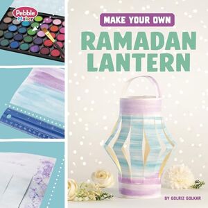 Golkar, Golriz Make Your Own Ramadan Lantern (Pebble Maker Crafts for Traditions and Celebrations) Golkar, Golriz Make Your Own Ramadan Lantern (Pebble Maker Crafts for Traditions and Celebrations)