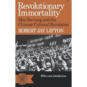 Robert, Lifton Jay Revolutionary Immortality: Mao Tse-tung and the Chinese Cultural Revolution: N797 (Norton Library (Paperback)) Robert, Lifton Jay Revolutionary Immortality: Mao Tse-tung and the Chinese Cultural Revolution: N797 (Norton Library (Paperback))