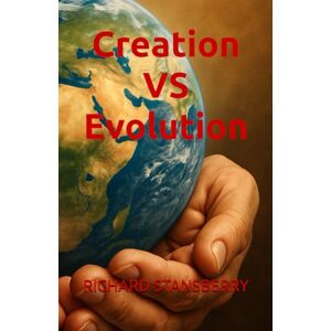 STANSBERRY, RICHARD THOMAS Creation VS Evolution (The Creation Series) STANSBERRY, RICHARD THOMAS Creation VS Evolution (The Creation Series)