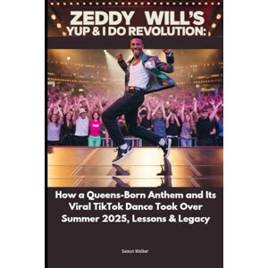 Walker, Seaun Zeddy Will’s Yup & I Do Revolution: How a Queens-Born Anthem and Its Viral TikTok Dance Took Over Summer 2025, Lessons & Legacy Walker, Seaun Zeddy Will’s Yup & I Do Revolution: How a Queens-Born Anthem and Its Viral TikTok Dance Took Over Summer 2025, Lessons & Legacy