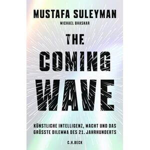 Bhaskar, Michael The Coming Wave: Künstliche Intelligenz, Macht und das größte Dilemma des 21. Jahrhunderts Bhaskar, Michael The Coming Wave: Künstliche Intelligenz, Macht und das größte Dilemma des 21. Jahrhunderts