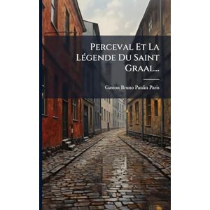 Perceval Et La LÃ(c)gende Du Saint Graal... Perceval Et La LÃ(c)gende Du Saint Graal...
