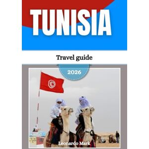 Mark, Leonardo Tunisia travel guide 2026: Journey through historic medinas, golden dunes, coastal treasures, ancient cities, and cultural wonders. Mark, Leonardo Tunisia travel guide 2026: Journey through historic medinas, golden dunes, coastal treasures, ancient cities, and cultural wonders.