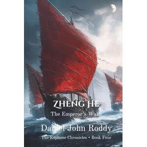 Roddy, Daniel John Zheng He: The Emperor's Wake (The Explorer Chronicles) Roddy, Daniel John Zheng He: The Emperor's Wake (The Explorer Chronicles)