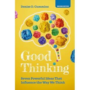 Cummins, Denise D. Good Thinking: Seven Powerful Ideas That Influence the Way We Think Cummins, Denise D. Good Thinking: Seven Powerful Ideas That Influence the Way We Think