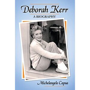 Capua, Michelangelo Deborah Kerr: A Biography Capua, Michelangelo Deborah Kerr: A Biography