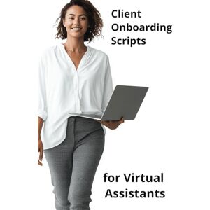 Harding, Karen Client Onboarding Scripts for Virtual Assistants: Templates and Tools to Streamline Communication, Set Expectations, and Build Lasting Client Relationships Harding, Karen Client Onboarding Scripts for Virtual Assistants: Templates and Tools to Streamline Communication, Set Expectations, and Build Lasting Client Relationships