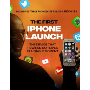 Wynn, Morgan The First iPhone Launch. ( Moments That Moved Us BOOK 9 ): The Device That Rewired Our Lives in a Single Moment. Wynn, Morgan The First iPhone Launch. ( Moments That Moved Us BOOK 9 ): The Device That Rewired Our Lives in a Single Moment.